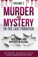 Murder and Mystery in the Last Frontier Volume Two